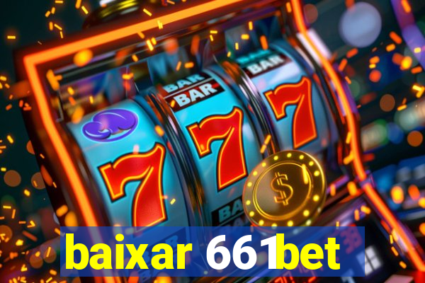 baixar 661bet